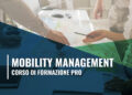 Mobility Manager: in partenza il nuovo percorso formativo professionale per una delle funzioni aziendali più in crescita.